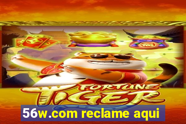 56w.com reclame aqui